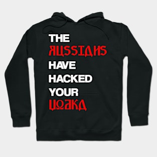 The Russians have hacked your vodka Hoodie